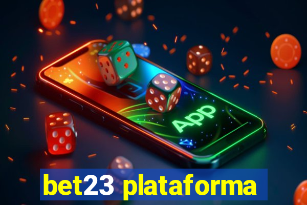 bet23 plataforma